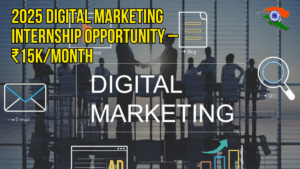 2025 Digital Marketing Internship Opportunity – ₹15K/Month | Remote Work for Freshers