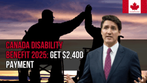 Canada Disability Benefit 2025: Get $2,400 - Payment Dates, Eligibility & Application Guide