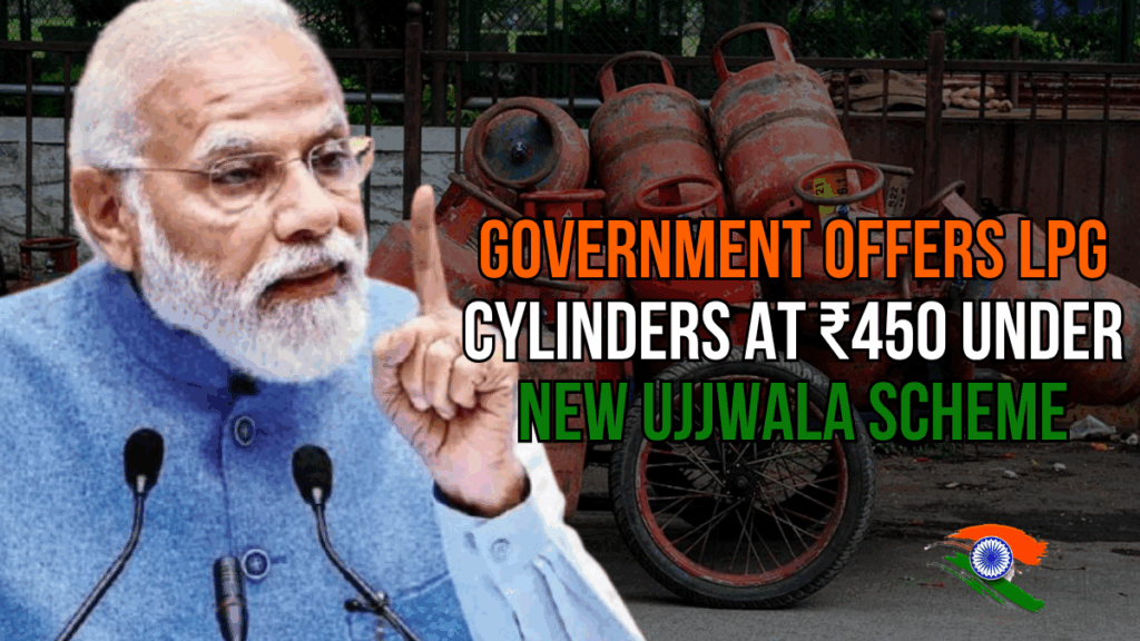 Government Offers LPG Cylinders at ₹450 Under New Ujjwala Scheme - Major Relief for Poor Families