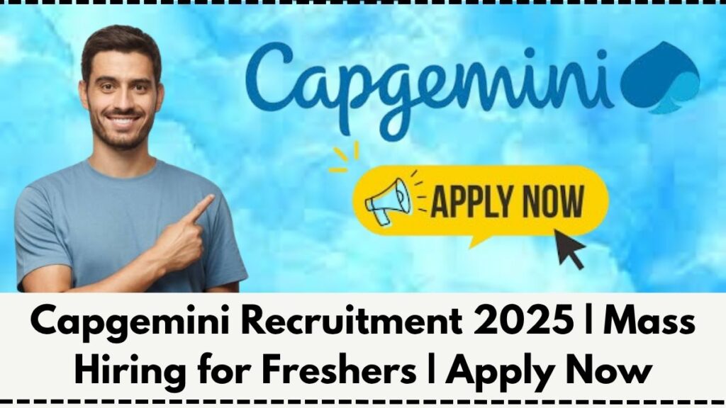 Capgemini Recruitment 2025 | Mass Hiring for Freshers | Apply Now