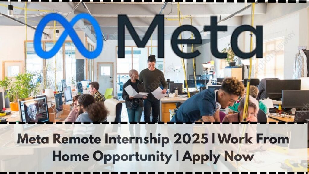 Meta Remote Internship 2025 | Work From Home Opportunity | Apply Now
