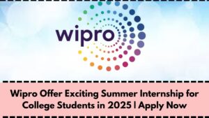 Wipro Offer Exciting Summer Internship for College Students in 2025 | Apply Now